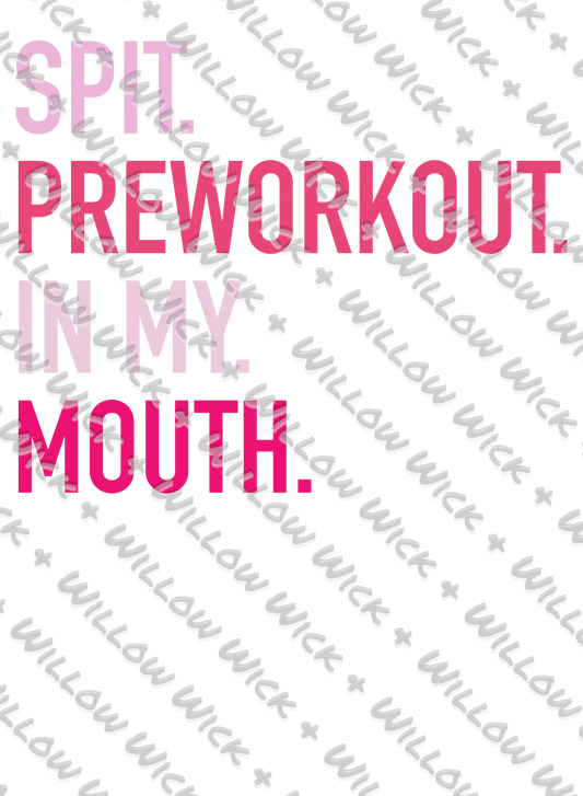 Spit. Preworkout. In My. Mouth